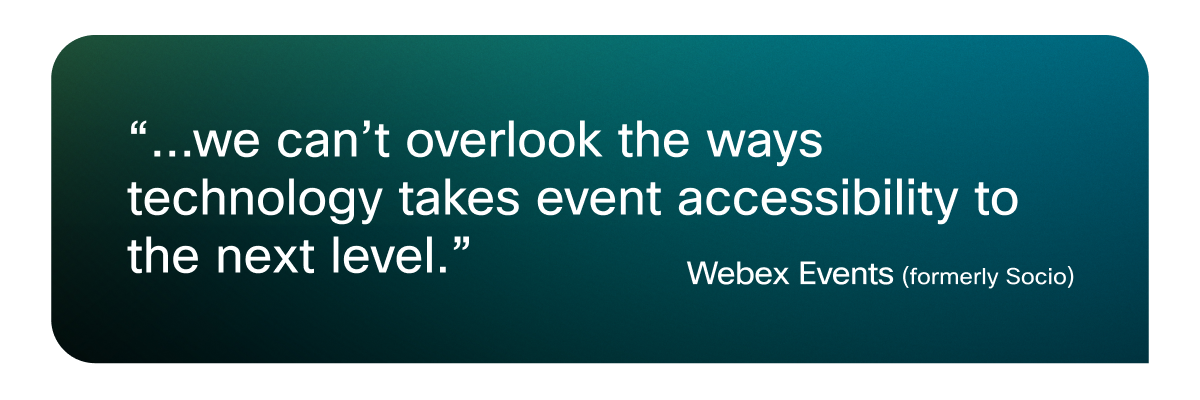 "... we can't overlook the ways technology takes event accessibility to the next level."