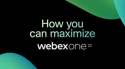 How to maximize WebexOne: A virtual event for executives, professionals, and innovators.