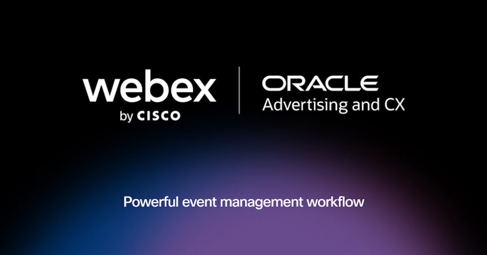 Webex By Cisco Partnered With Oracle Advertising And CX - Powerful Event Management Workflow